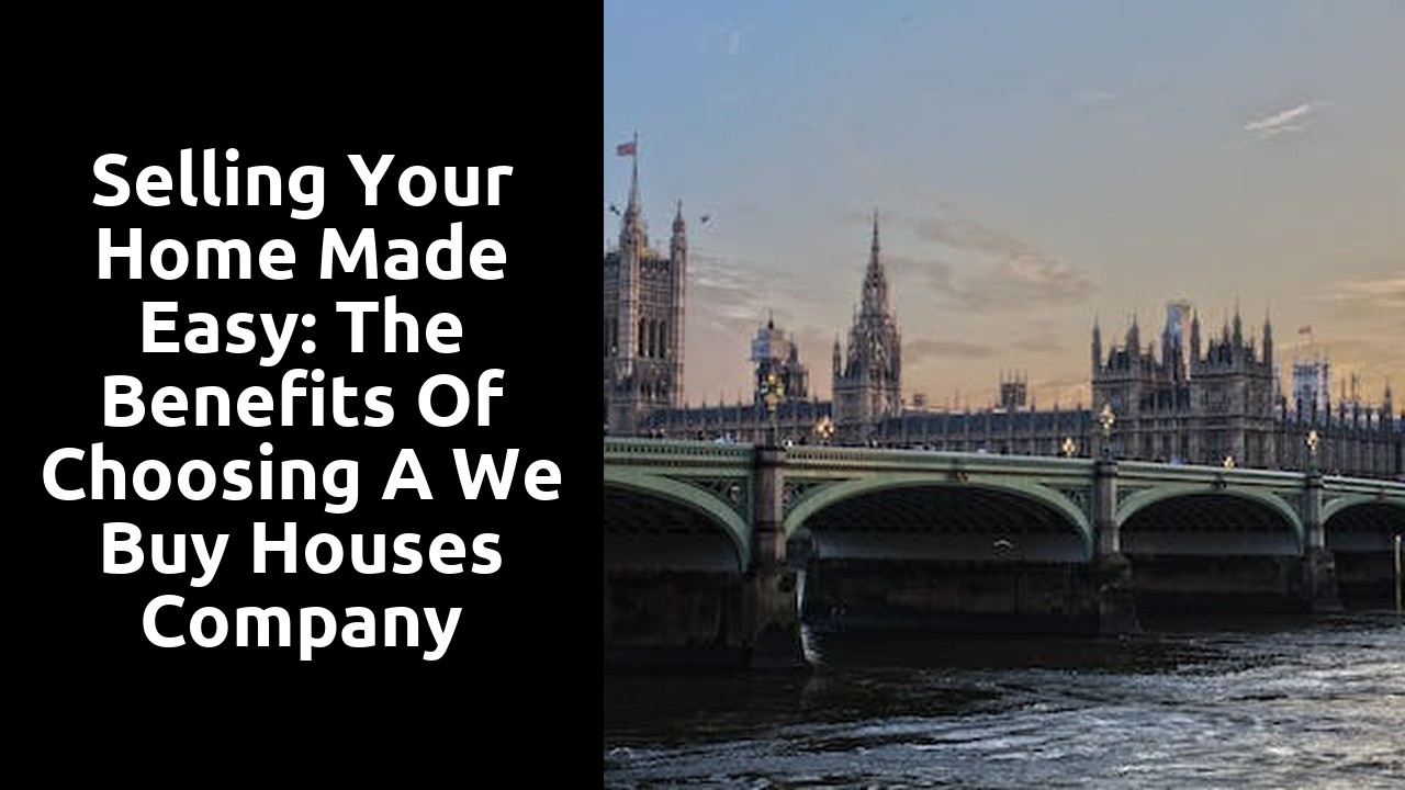 Selling Your Home Made Easy: The Benefits of Choosing a We Buy Houses Company